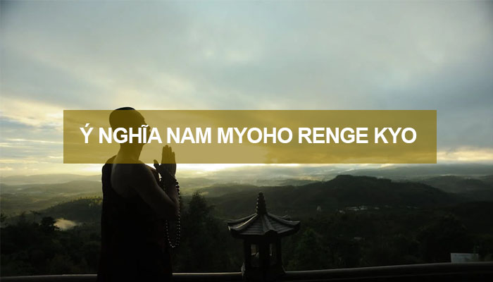 Ý nghĩa Nam Myoho Renge Kyo