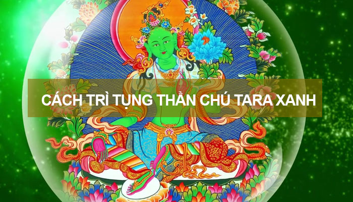 Cách Trì Tụng Thần Chú Tara Xanh Hiệu Quả