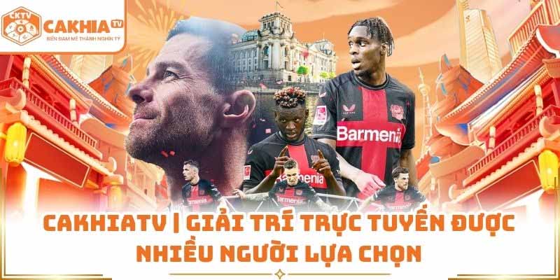 Khám phá Cakhia TV: Nền tảng xem bóng đá miễn phí cực chất 